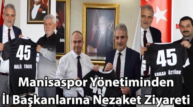 Manisaspor Yönetiminden İl Başkanlarına Nezaket Ziyareti