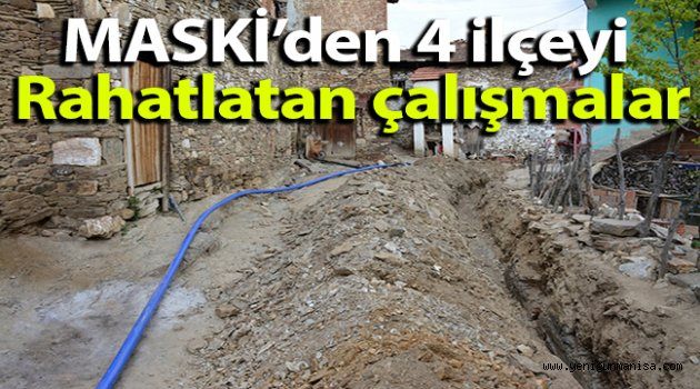  MASKİ’den 4 ilçeyi rahatlatan çalışmalar