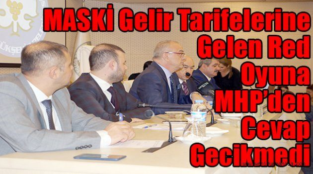 MASKİ gelir tarifelerine gelen red oyuna MHP’den cevap gecikmedi