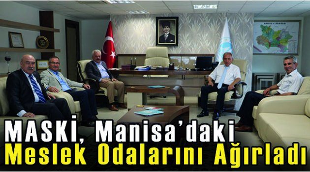 MASKİ, Manisa’daki Meslek Odalarını Ağırladı