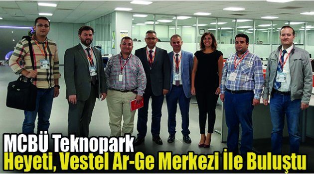 MCBÜ Teknopark Heyeti, Vestel Ar-Ge Merkezi İle Buluştu