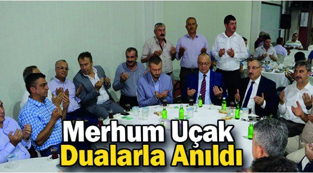 Merhum Uçak Dualarla Anıldı