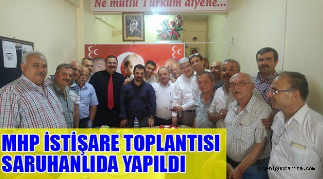 MHP İSTİŞARE TOPLANTISI SARUHANLIDA YAPILDI