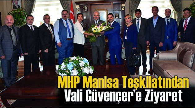  MHP Manisa Teşkilatından Vali Güvençer’e Ziyaret