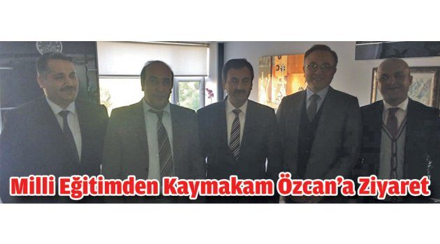 Milli Eğitimden Kaymakam Özcan’a Ziyaret