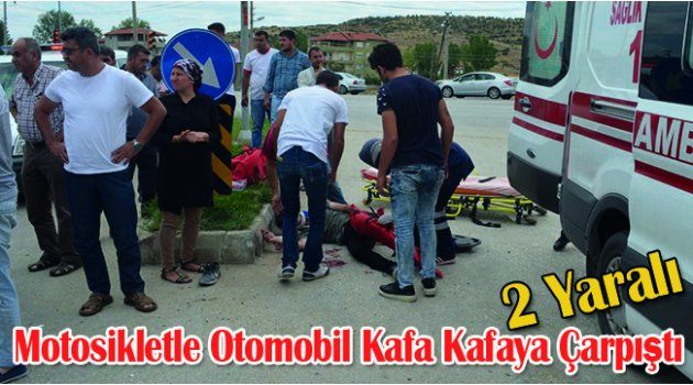 Motosikletle Otomobil Kafa Kafaya Çarpıştı: 2 Yaralı