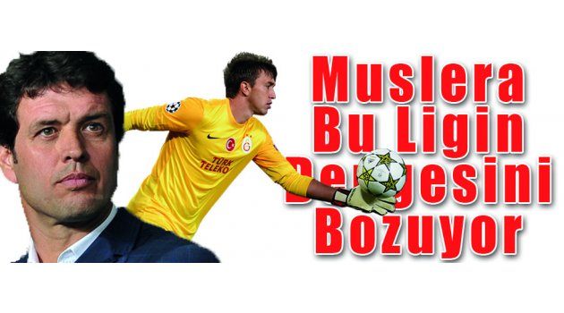 Muslera Bu Ligin Dengesini Bozuyor