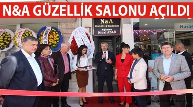 N&A GÜZELLİK SALONU AÇILDI