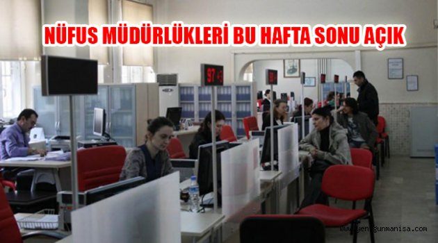 NÜFUS MÜDÜRLÜKLERİ BU HAFTA SONU AÇIK
