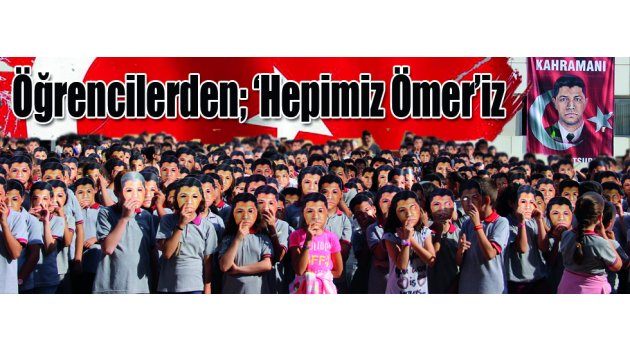 Öğrencilerden ‘Hepimiz Ömer’iz