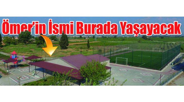 Ömer’in İsmi Burada Yaşayacak