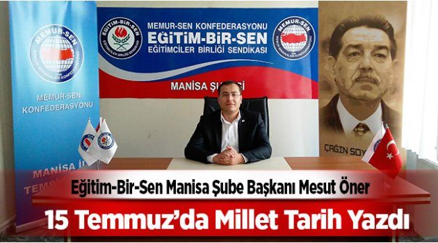 Öner: “15 Temmuz’da Millet Tarih Yazdı”