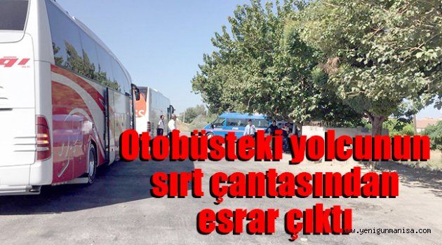 Otobüsteki yolcunun sırt çantasından esrar çıktı