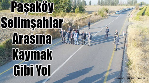 Paşaköy-Selimşahlar Arasına Kaymak Gibi Yol