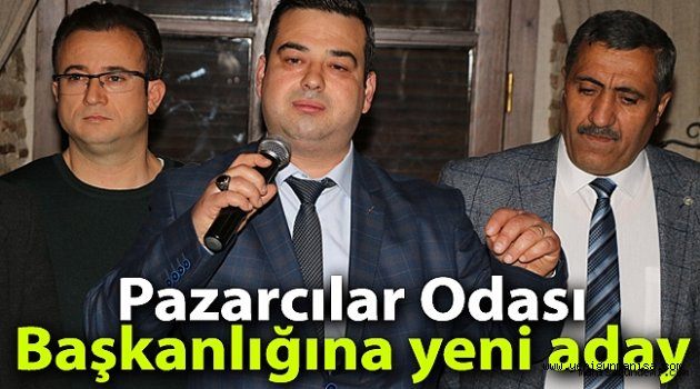 Pazarcılar Odası Başkanlığına yeni aday