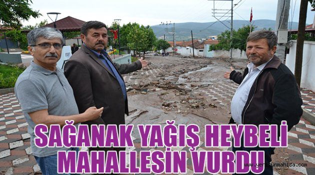 SAĞANAK YAĞIŞ HEYBELİYİ MAHALLESİNİ VURDU