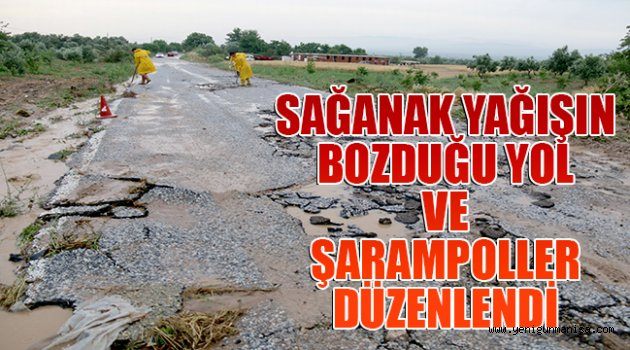 SAĞANAK YAĞIŞIN BOZDUĞU YOL VE ŞARAMPOLLER DÜZENLENDİ