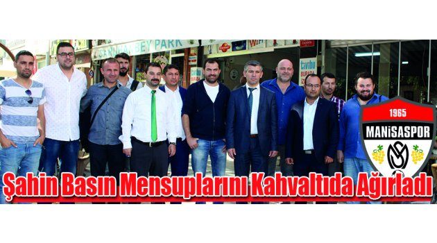 Şahin Basın Mensuplarını Kahvaltıda Ağırladı