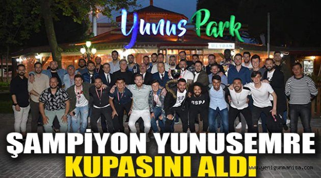 ŞAMPİYON YUNUSEMRE KUPASINI ALDI