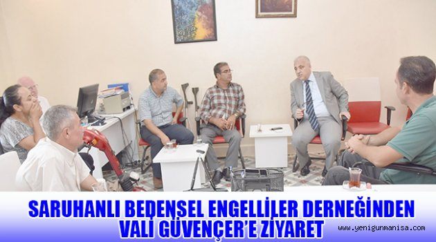 SARUHANLI BEDENSEL ENGELLİLER DERNEĞİNDEN VALİ GÜVENÇER’E ZİYARET