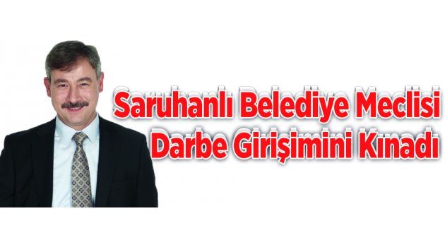 Saruhanlı Belediye Meclisi Darbe Girişimini Kınadı