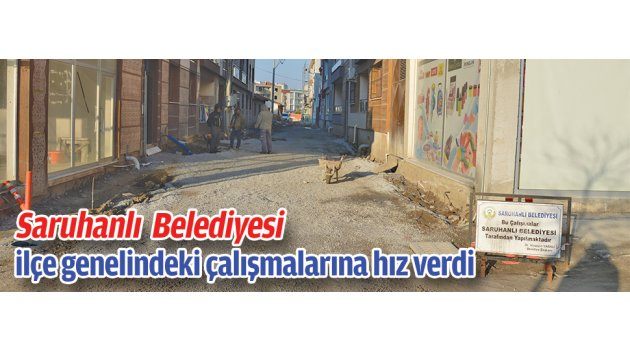 Saruhanlı  Belediyesi ilçe genelindeki çalışmalarına hız verdi