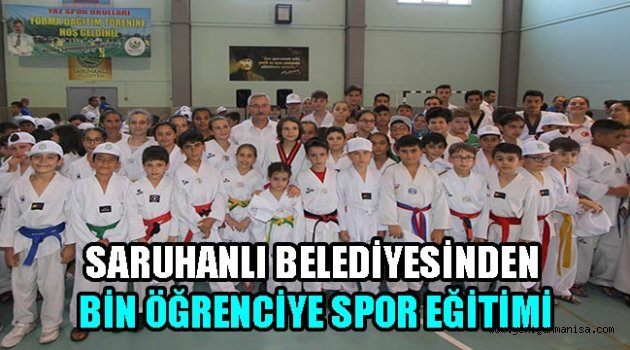 SARUHANLI BELEDİYESİNDEN BİN ÖĞRENCİYE SPOR EĞİTİMİ