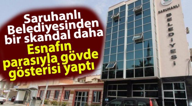 Saruhanlı Belediyesinden bir skandal daha