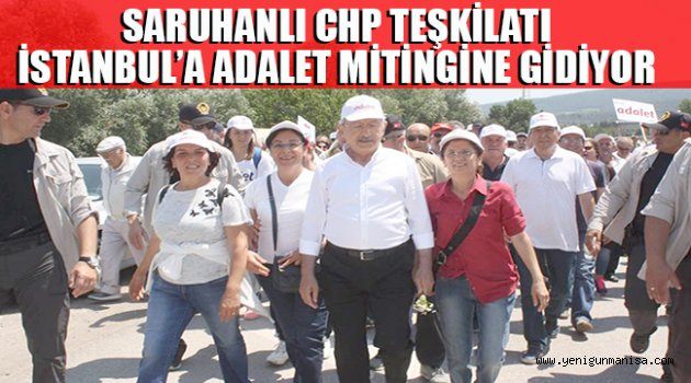 SARUHANLI CHP TEŞKİLATI İSTANBUL’A ADALET MİTİNGİNE GİDİYOR