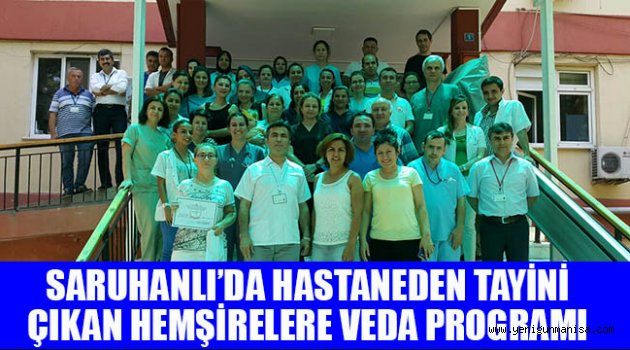 SARUHANLI’DA HASTANEDEN TAYİNİ ÇIKAN HEMŞİRELERE VEDA PROGRAMI