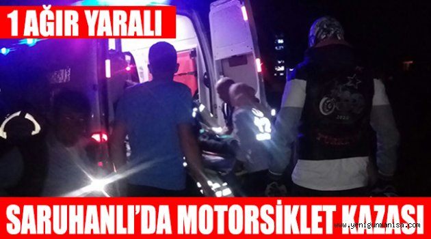 Saruhanlı’da Kamyonet ile Motorsiklet ile çarpıştı 1 Ağır yaralı