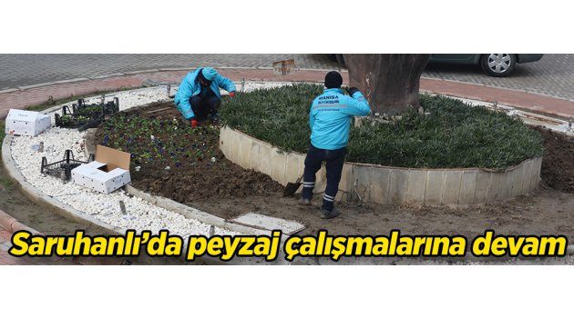 Saruhanlı’da peyzaj çalışmalarına devam