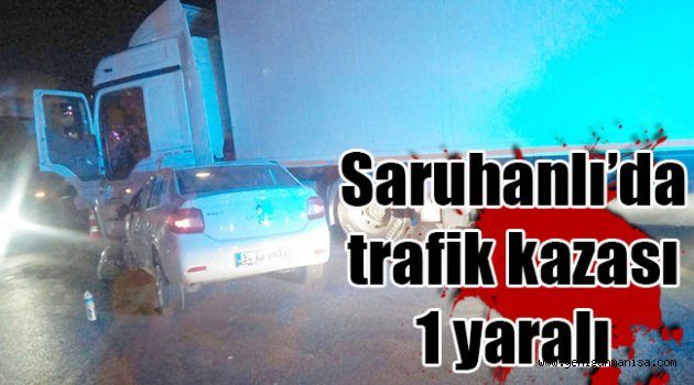 Saruhanlı’da trafik kazası 1 yaralı