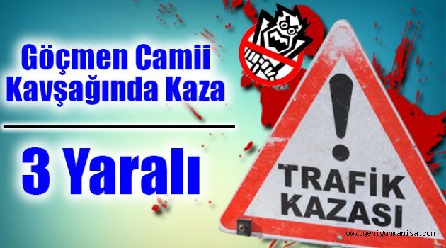 Saruhanlı ’da trafik kazası 3 Yaralı