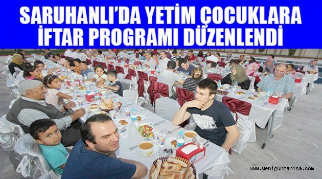 SARUHANLI’DA YETİM ÇOCUKLARA İFTAR PROGRAMI DÜZENLENDİ