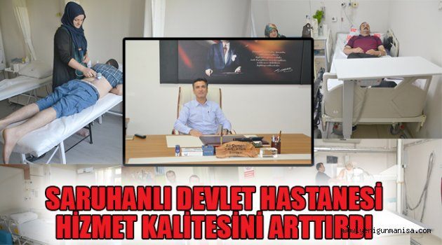 SARUHANLI DEVLET HASTANESİ HİZMET KALİTESİNİ ARTTIRDI