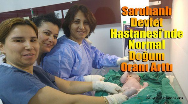 Saruhanlı Devlet Hastanesi’nde Normal Doğum Oranı Arttı