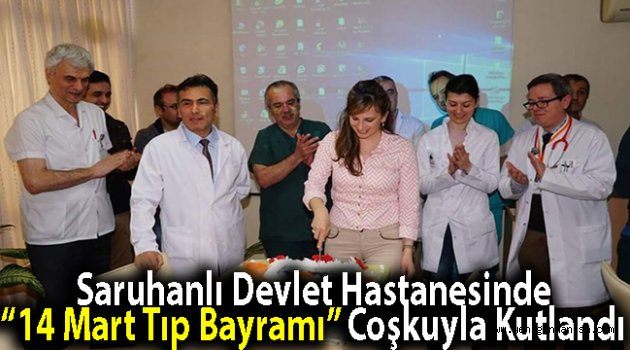 Saruhanlı Devlet Hastanesinde “14 Mart Tıp Bayramı” Coşkuyla Kutlandı