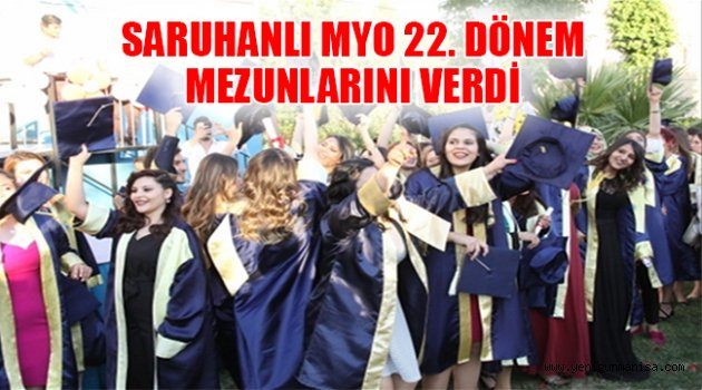 SARUHANLI MYO 22. DÖNEM MEZUNLARINI VERDİ