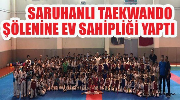 SARUHANLI TAEKWANDO ŞÖLENİNE EV SAHİPLİĞİ YAPTI