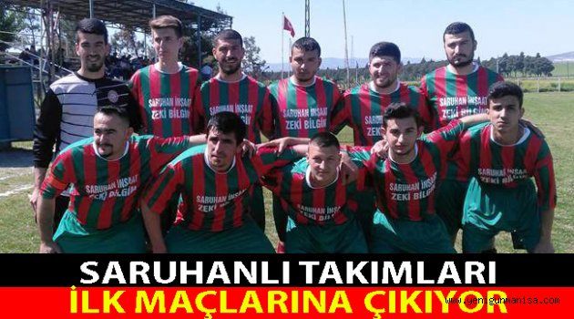 SARUHANLI TAKIMLARI İLK MAÇLARINA ÇIKIYOR