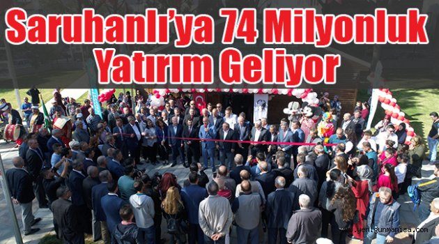 Saruhanlı’ya 74 milyonluk yatırım geliyor