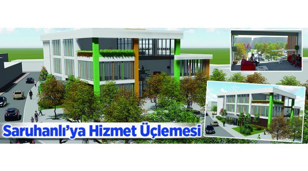 Saruhanlı’ya Hizmet Üçlemesi