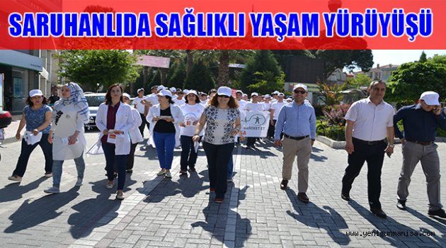 SARUHANLIDA SAĞLIKLI YAŞAM YÜRÜYÜŞÜ