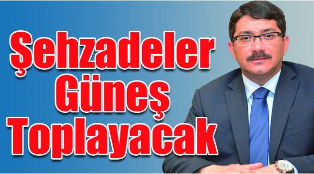 Şehzadeler Güneş Toplayacak