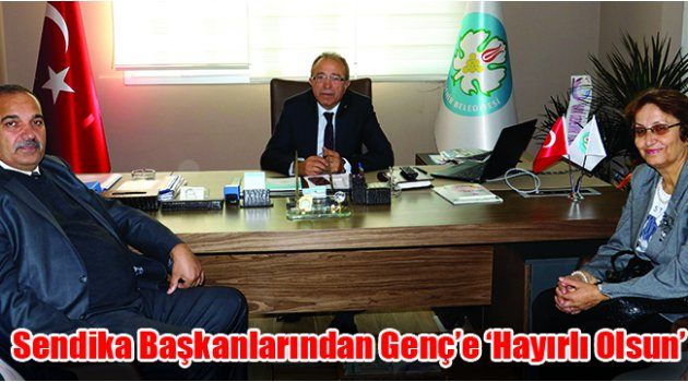 Sendika Başkanlarından Genç’e ‘Hayırlı Olsun’