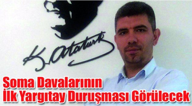 Soma Davalarının İlk Yargıtay Duruşması Görülecek