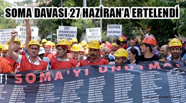 SOMA DAVASI 27 HAZİRAN’A ERTELENDİ