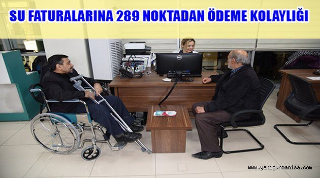 SU FATURALARINA 289 NOKTADAN ÖDEME KOLAYLIĞI