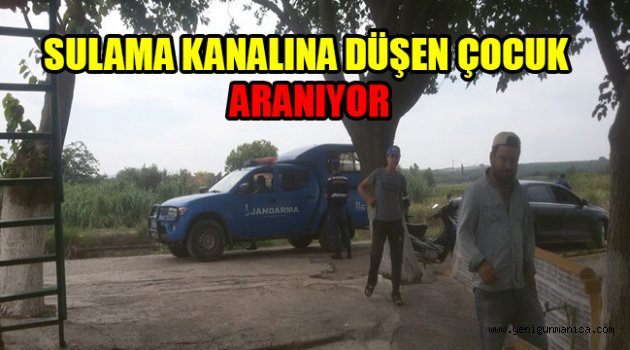 SULAMA KANALINA DÜŞEN ÇOCUK ARANIYOR